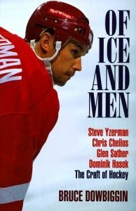 The best books on Ice Hockey - Of Ice and Men by Bruce Dowbiggin