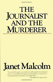 The Journalist and the Murderer by Janet Malcolm The Journalist and the Murderer by Janet Malcolm