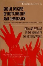 The best books on How the World’s Political Economy Works - Social Origins of Dictatorship and Democracy by Barrington Moore The best books on How the World’s Political Economy Works - Social Origins of Dictatorship and Democracy by Barrington Moore