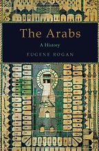 The best books on Understanding the Arab World - The Arabs by Eugene Rogan The best books on Understanding the Arab World - The Arabs by Eugene Rogan