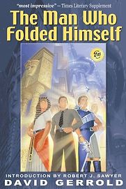 The Man Who Folded Himself by David Gerrold The Man Who Folded Himself by David Gerrold