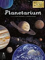 Planetarium: Welcome to the Museum Raman Prinja (illustrated by Chris Wormell) Planetarium: Welcome to the Museum Raman Prinja (illustrated by Chris Wormell)