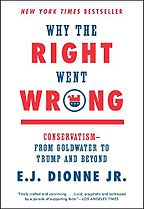 Why the Right Went Wrong by E J Dionne Why the Right Went Wrong by E J Dionne