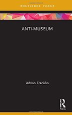 Best Books on the Art Museum - Anti-Museum by Adrian Franklin Best Books on the Art Museum - Anti-Museum by Adrian Franklin
