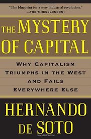 The Mystery of Capital by Hernando De Soto The Mystery of Capital by Hernando De Soto