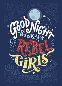 The Best Tween Books of 2017 - Good Night Stories for Rebel Girls by Elena Favilli & Francesca Cavallo