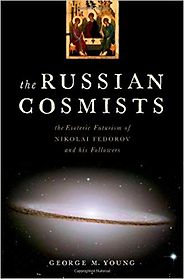The best books on Transhumanism - The Russian Cosmists: The Esoteric Futurism of Nikolai Fedorov and His Followers by George M. Young The best books on Transhumanism - The Russian Cosmists: The Esoteric Futurism of Nikolai Fedorov and His Followers by George M. Young