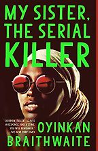 The Best Crime Fiction of 2019 - My Sister, the Serial Killer by Oyinkan Braithwaite