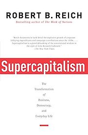 Supercapitalism by Robert B Reich & Robert Reich