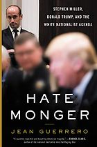 The best books on Immigration and Race - Hatemonger: Stephen Miller, Donald Trump, and the White Nationalist Agenda by Jean Guerrero