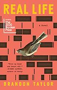 The Best Fiction of 2020: The Booker Prize Shortlist - Real Life: A Novel by Brandon Taylor The Best Fiction of 2020: The Booker Prize Shortlist - Real Life: A Novel by Brandon Taylor