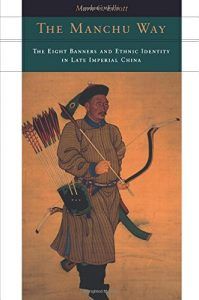 The best books on Minority Survival in China - The Manchu Way: The Eight Banners and Ethnic Identity in Late Imperial China by Mark C Elliott
