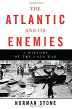 The Atlantic and its Enemies by Norman Stone The Atlantic and its Enemies by Norman Stone