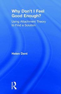 The best books on Clinical Psychology - Why Don't I Feel Good Enough?: Using Attachment Theory to Find a Solution by Helen Dent