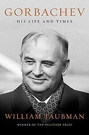 Gorbachev: The Man and His Era by William Taubman Gorbachev: The Man and His Era by William Taubman