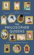 The Best Philosophy Books of 2020 - The Philosopher Queens: The lives and legacies of philosophy's unsung women by Lisa Whiting & Rebecca Buxton