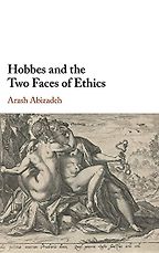 Hobbes and the Two Faces of Ethics by Arash Abizadeh Hobbes and the Two Faces of Ethics by Arash Abizadeh