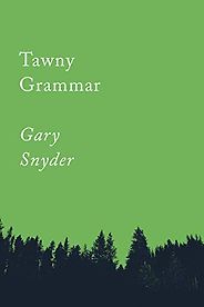 The Best Climate Books of 2019 - Tawny Grammar: Essays by Gary Snyder The Best Climate Books of 2019 - Tawny Grammar: Essays by Gary Snyder