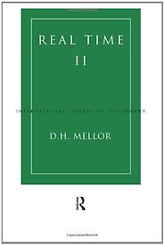 The best books on Metaphysics - Real Time II by Hugh Mellor The best books on Metaphysics - Real Time II by Hugh Mellor