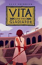 The Best Kids’ Books of 2023 - Vita and the Gladiator by Ally Sherrick The Best Kids’ Books of 2023 - Vita and the Gladiator by Ally Sherrick