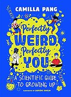 Perfectly Weird, Perfectly You by Camilla Pang & Laurène Boglio (illustrator) Perfectly Weird, Perfectly You by Camilla Pang & Laurène Boglio (illustrator)