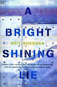 The best books on National Security - A Bright Shining Lie: John Paul Vann and America in Vietnam by Neil Sheehan The best books on National Security - A Bright Shining Lie: John Paul Vann and America in Vietnam by Neil Sheehan
