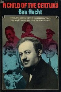 The best books on Journalism - Child of the Century by Ben Hecht