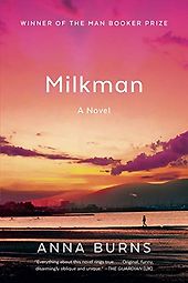 Coming of Age Novels - Milkman by Anna Burns Coming of Age Novels - Milkman by Anna Burns
