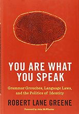Grammar Books That Prove What They Preach - You Are What You Speak by Lane Greene