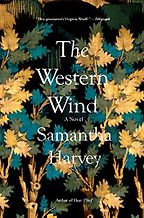 Best Medieval Historical Fiction - The Western Wind: A Novel by Samantha Harvey
