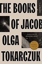 The Books of Jacob: A Novel by Olga Tokarczuk, translated by Jennifer Croft