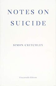 Notes on Suicide by Simon Critchley Notes on Suicide by Simon Critchley
