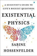 Nonfiction of 2022: Fall Roundup - Existential Physics: A Scientist’s Guide to Life’s Biggest Questions by Sabine Hossenfelder