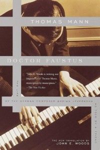 The best books on Sound - Doctor Faustus: The Life of the German Composer Adrian Leverkuhn As Told by a Friend by Thomas Mann, translated by John E. Woods