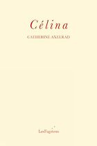 Historical Novels About Women Written Out of History - Célina by Catherine Axelrad, translated by Philip Terry