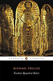 The best books on Byzantium - Fourteen Byzantine Rulers by Michael Psellus
