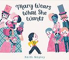 The best books on Fashion for Kids - Mary Wears What She Wants by Keith Negley