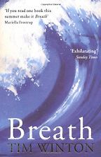 The best books on Misery in the Modern World - Breath by Tim Winton The best books on Misery in the Modern World - Breath by Tim Winton