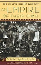 The best books on American Film - An Empire of Their Own – How the Jews Invented Hollywood by Neal Gabler
