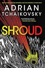 Shroud by Adrian Tchaikovsky Shroud by Adrian Tchaikovsky