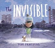 The Invisible by Tom Percival The Invisible by Tom Percival