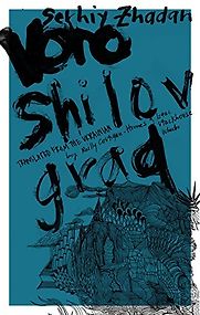 Voroshilovgrad Serhiy Zhadan, Reilly Costigan-Humes & Isaac Stackhouse Wheeler (translators) Voroshilovgrad Serhiy Zhadan, Reilly Costigan-Humes & Isaac Stackhouse Wheeler (translators)