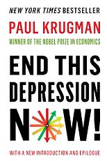 Books that Inspired a Liberal Economist - End This Depression Now! by Paul Krugman