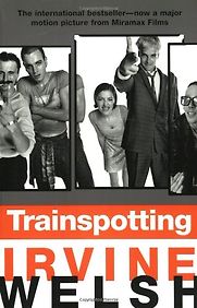 Trainspotting by Irvine Welsh Trainspotting by Irvine Welsh