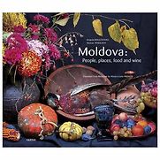 Moldova: People, Places, Food And Wine by Angela Brașoveanu & Roman Rybaleov Moldova: People, Places, Food And Wine by Angela Brașoveanu & Roman Rybaleov
