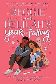 The Best Romance Books of 2023 - Reggie and Delilah’s Year of Falling by Elise Bryant The Best Romance Books of 2023 - Reggie and Delilah’s Year of Falling by Elise Bryant