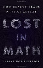 The Best Science Books of 2018 - Lost in Math: How Beauty Leads Physics Astray by Sabine Hossenfelder