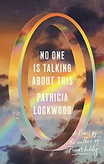 The Best Fiction of 2021: The Booker Prize Shortlist - No One is Talking About This by Patricia Lockwood