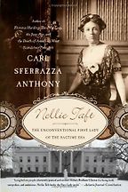 Nellie Taft by Carl Sferrazza Anthony Nellie Taft by Carl Sferrazza Anthony