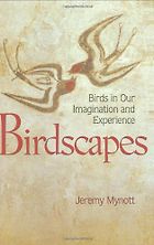 The best books on Birds - Birdscapes: Birds in Our Imagination and Experience by Jeremy Mynott